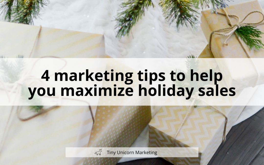 4 marketing tips to help you maximize holiday sales